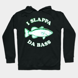 I Slappa Da Bass Hoodie